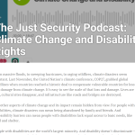 The Just Security Podcast: Climate Change and Disability Rights description as it appears on the Just Security website