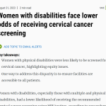 Women with disabilities face lower odds of receiving cervical cancer screening story as it appears on the Healio website